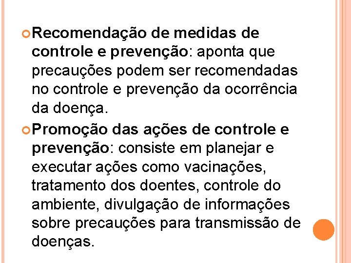  Recomendação de medidas de controle e prevenção: aponta que precauções podem ser recomendadas