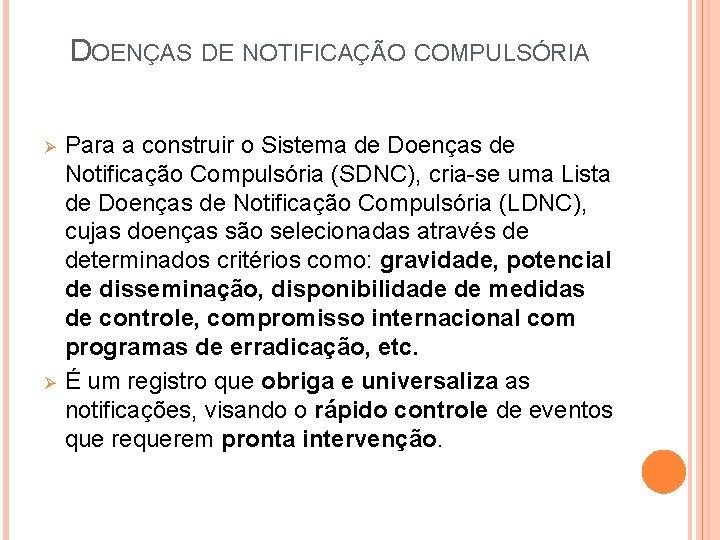 DOENÇAS DE NOTIFICAÇÃO COMPULSÓRIA Ø Ø Para a construir o Sistema de Doenças de