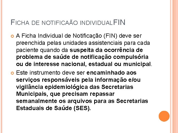 FICHA DE NOTIFICAÃO INDIVIDUAL FIN A Ficha Individual de Notificação (FIN) deve ser preenchida