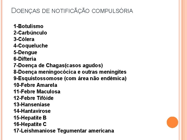 DOENÇAS DE NOTIFICÃÇÃO COMPULSÓRIA 1 -Botulismo 2 -Carbúnculo 3 -Cólera 4 -Coqueluche 5 -Dengue