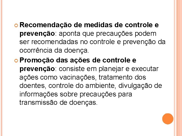  Recomendação de medidas de controle e prevenção: aponta que precauções podem ser recomendadas