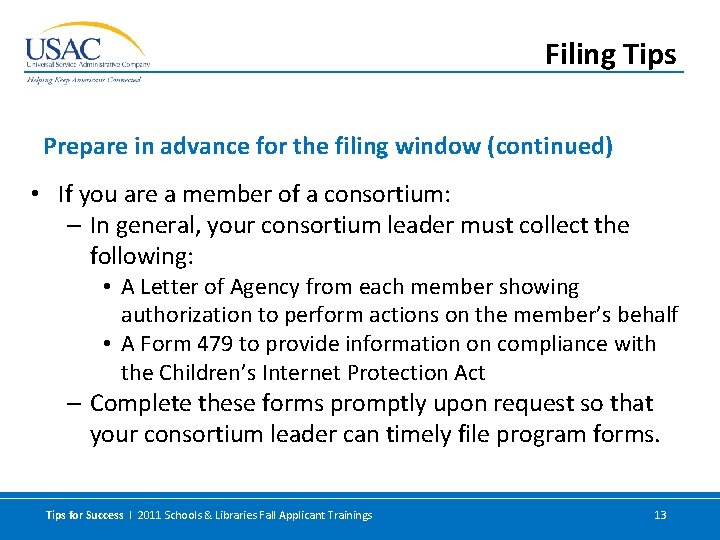 Filing Tips Prepare in advance for the filing window (continued) • If you are