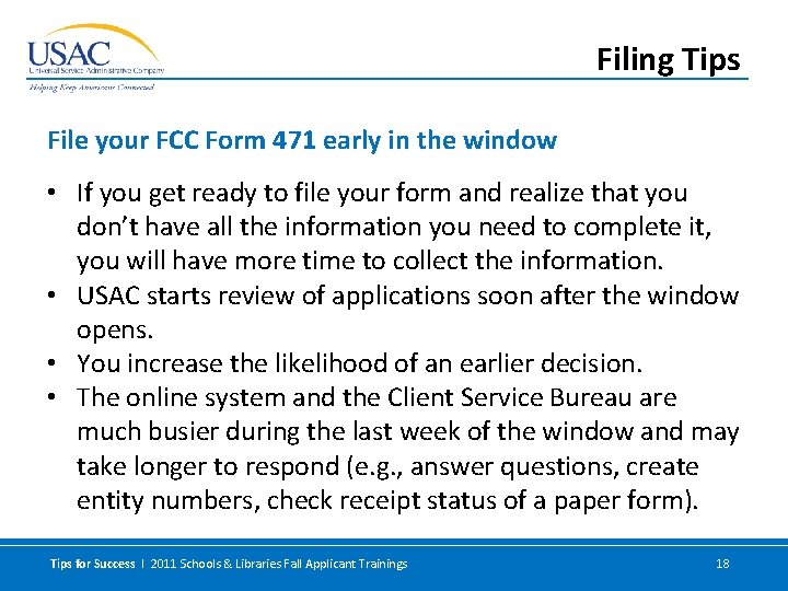 Filing Tips File your FCC Form 471 early in the window • If you