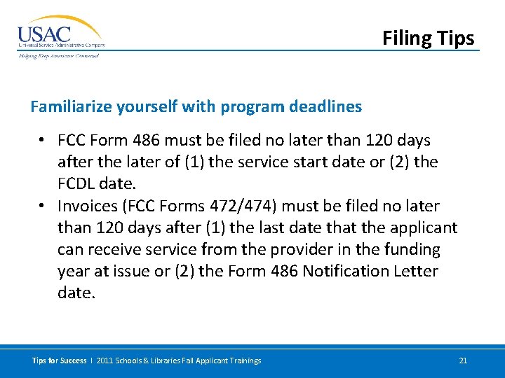 Filing Tips Familiarize yourself with program deadlines • FCC Form 486 must be filed