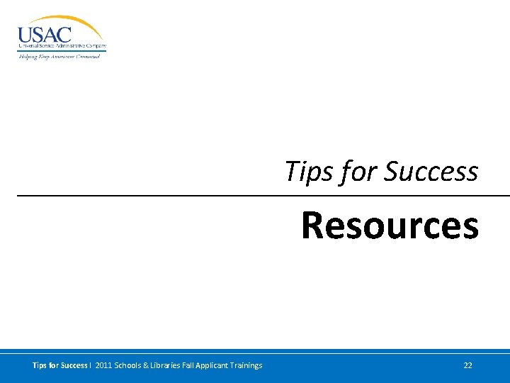 Tips for Success Resources Tips for Success I 2011 Schools & Libraries Fall Applicant