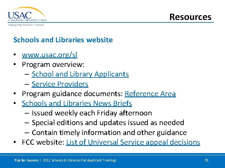 Resources Schools and Libraries website • www. usac. org/sl • Program overview: – School