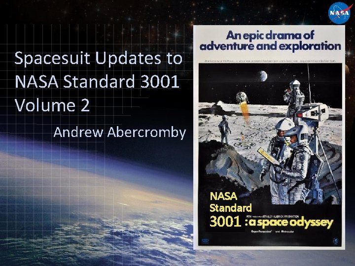 Spacesuit Updates to NASA Standard 3001 Volume 2 Andrew Abercromby NASA Standard 3001 