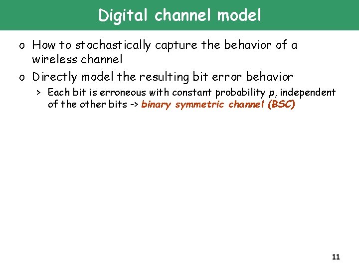 Digital channel model o How to stochastically capture the behavior of a wireless channel