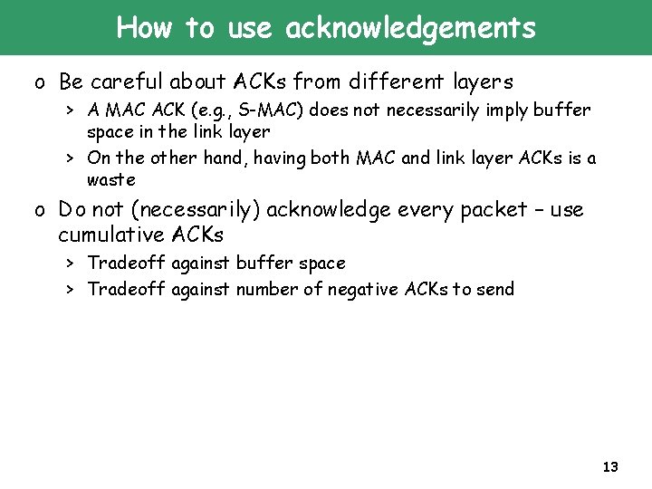 How to use acknowledgements o Be careful about ACKs from different layers > A