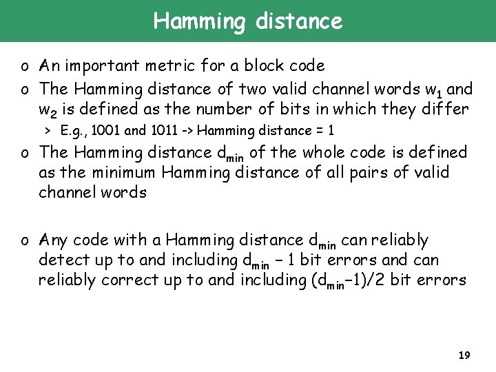 Hamming distance o An important metric for a block code o The Hamming distance