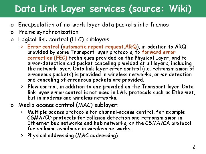 Data Link Layer services (source: Wiki) o Encapsulation of network layer data packets into