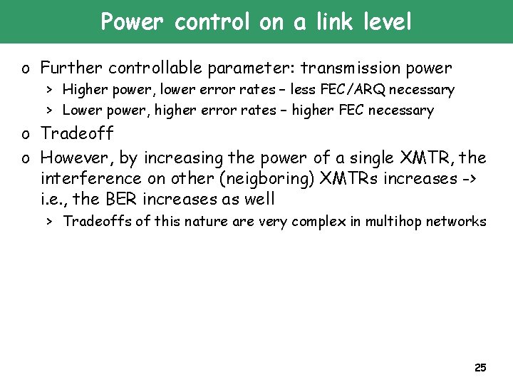 Power control on a link level o Further controllable parameter: transmission power > Higher