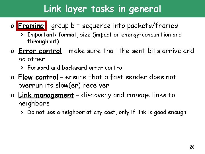 Link layer tasks in general o Framing – group bit sequence into packets/frames >