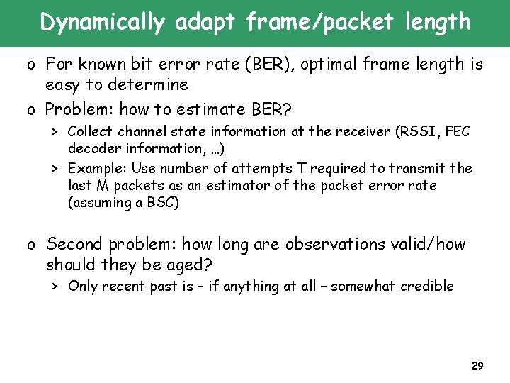 Dynamically adapt frame/packet length o For known bit error rate (BER), optimal frame length