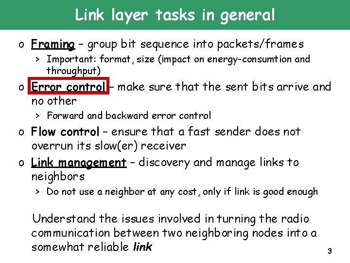 Link layer tasks in general o Framing – group bit sequence into packets/frames >