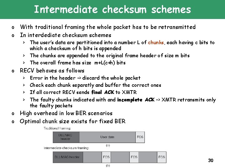 Intermediate checksum schemes o With traditional framing the whole packet has to be retransmitted