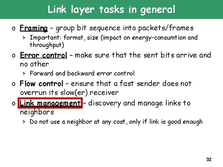 Link layer tasks in general o Framing – group bit sequence into packets/frames >