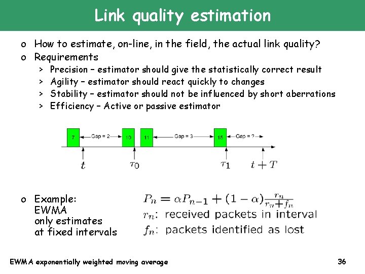 Link quality estimation o How to estimate, on-line, in the field, the actual link