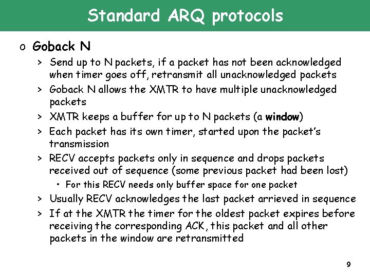 Standard ARQ protocols o Goback N > Send up to N packets, if a