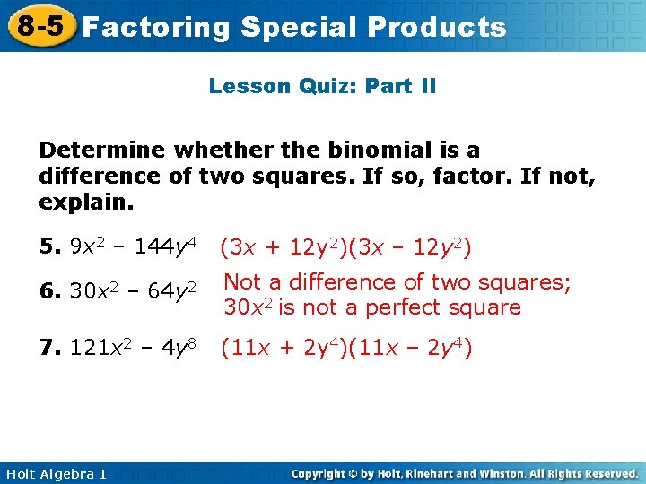 8 -5 Factoring Special Products Lesson Quiz: Part II Determine whether the binomial is