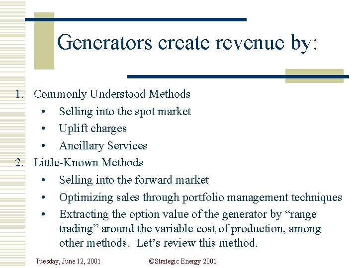 Generators create revenue by: 1. Commonly Understood Methods • Selling into the spot market