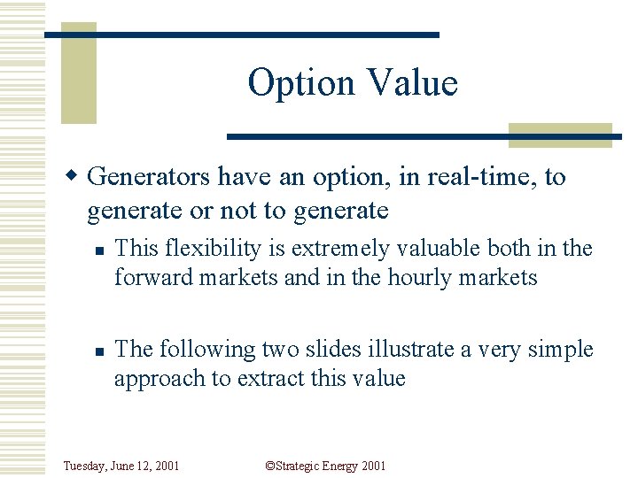 Option Value w Generators have an option, in real-time, to generate or not to