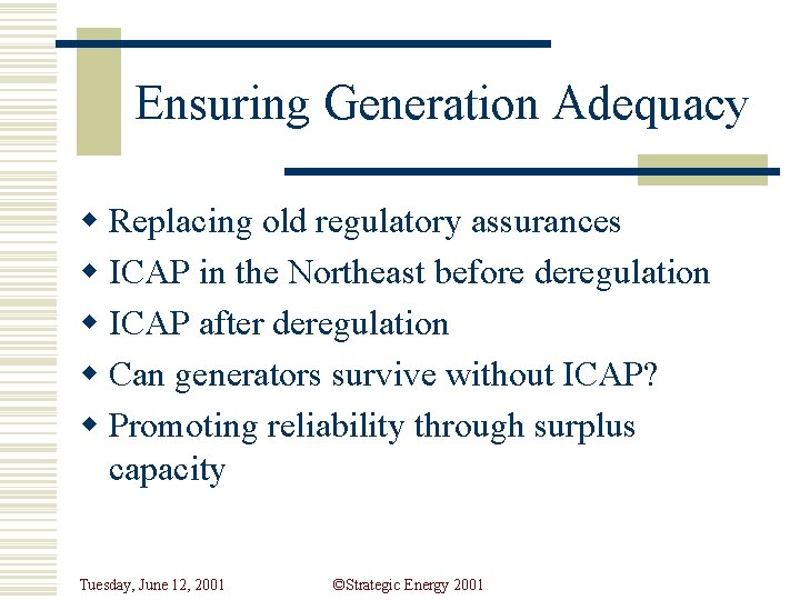 Ensuring Generation Adequacy w Replacing old regulatory assurances w ICAP in the Northeast before