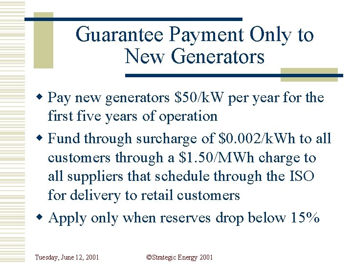 Guarantee Payment Only to New Generators w Pay new generators $50/k. W per year