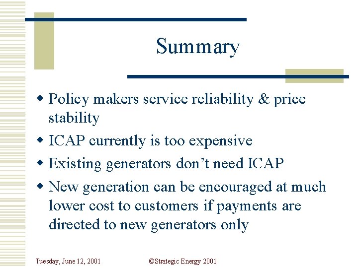 Summary w Policy makers service reliability & price stability w ICAP currently is too