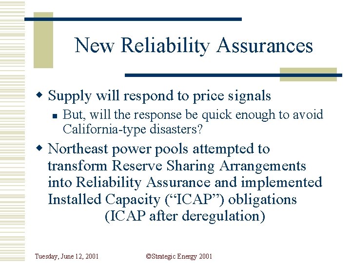 New Reliability Assurances w Supply will respond to price signals n But, will the