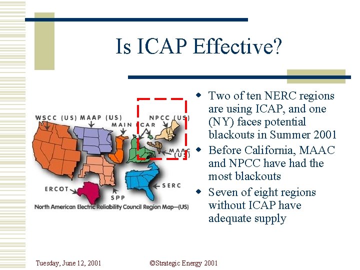 Is ICAP Effective? w Two of ten NERC regions are using ICAP, and one