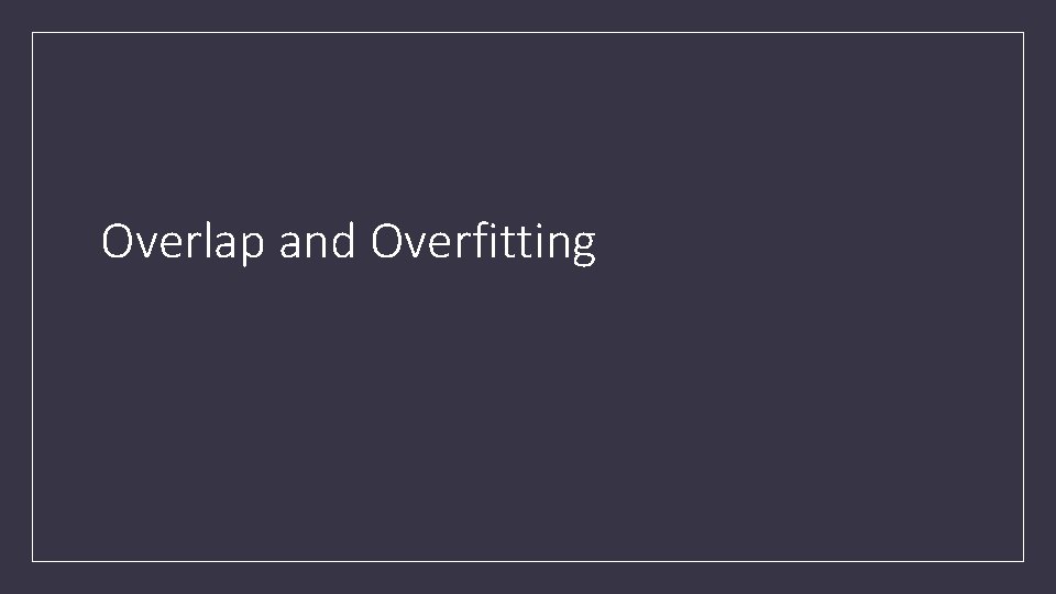 Overlap and Overfitting 