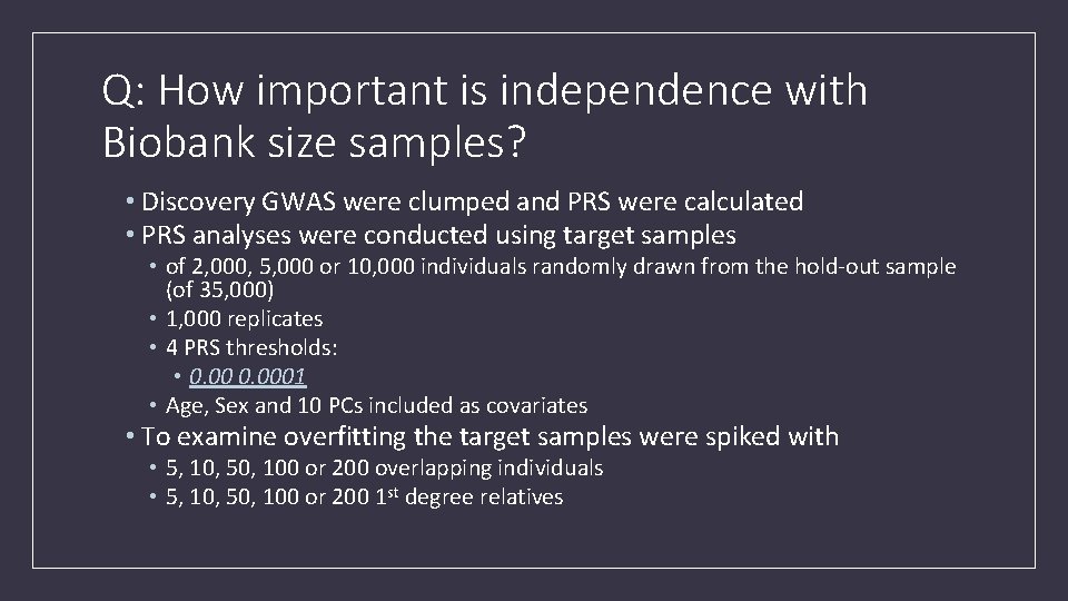 Q: How important is independence with Biobank size samples? • Discovery GWAS were clumped