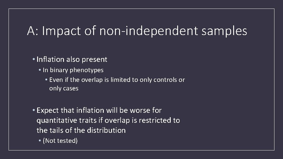 A: Impact of non-independent samples • Inflation also present • In binary phenotypes •