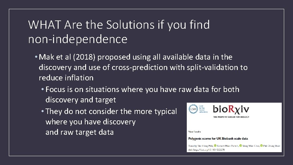 WHAT Are the Solutions if you find non-independence • Mak et al (2018) proposed