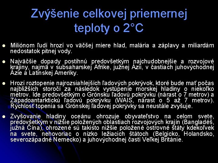 Zvýšenie celkovej priemernej teploty o 2°C l Miliónom ľudí hrozí vo väčšej miere hlad,