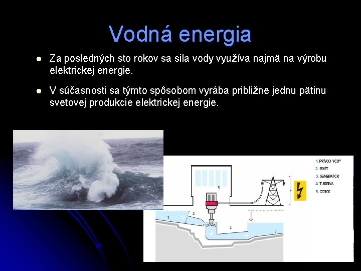 Vodná energia l Za posledných sto rokov sa sila vody využíva najmä na výrobu