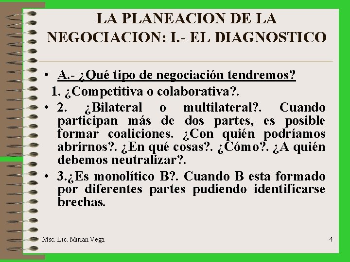 LA PLANEACION DE LA NEGOCIACION: I. - EL DIAGNOSTICO • A. - ¿Qué tipo