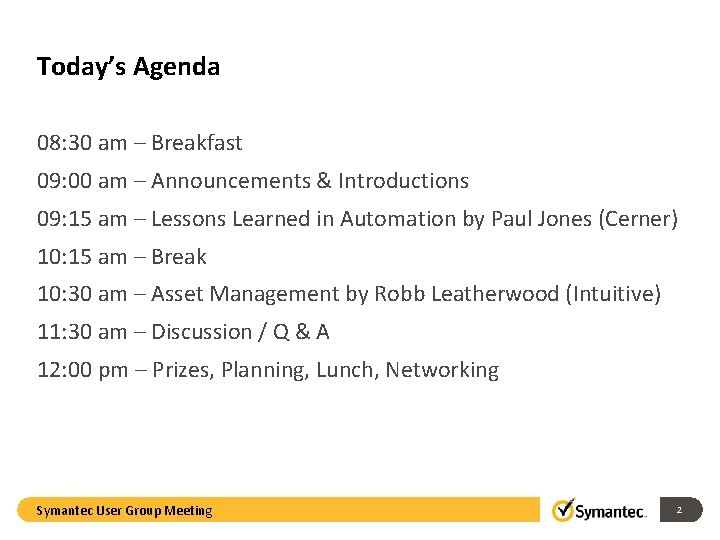 Today’s Agenda 08: 30 am – Breakfast 09: 00 am – Announcements & Introductions