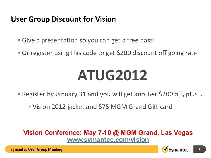 User Group Discount for Vision • Give a presentation so you can get a