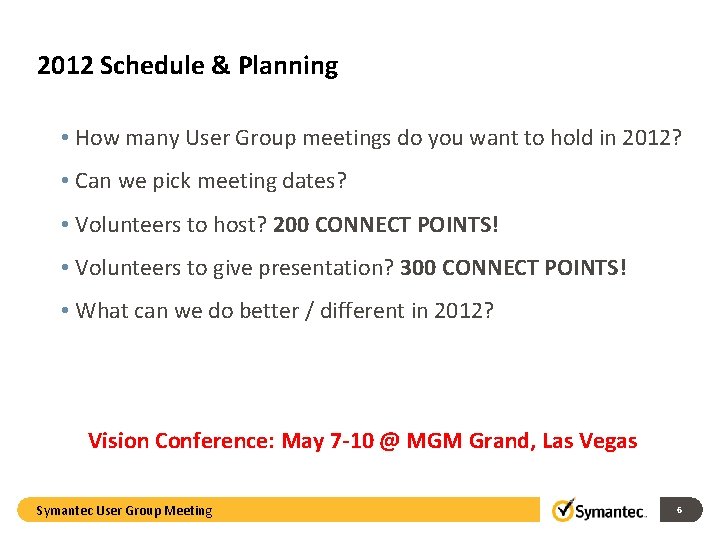 2012 Schedule & Planning • How many User Group meetings do you want to