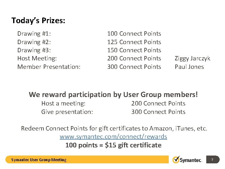 Today’s Prizes: Drawing #1: Drawing #2: Drawing #3: Host Meeting: Member Presentation: 100 Connect