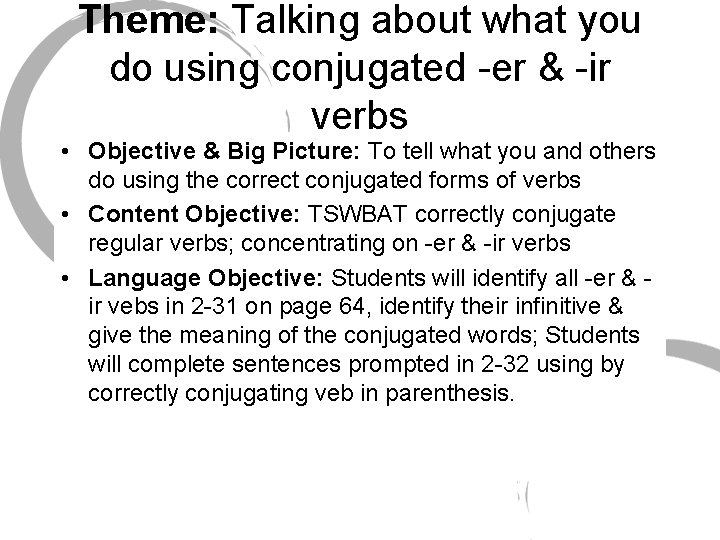 Theme: Talking about what you do using conjugated -er & -ir verbs • Objective