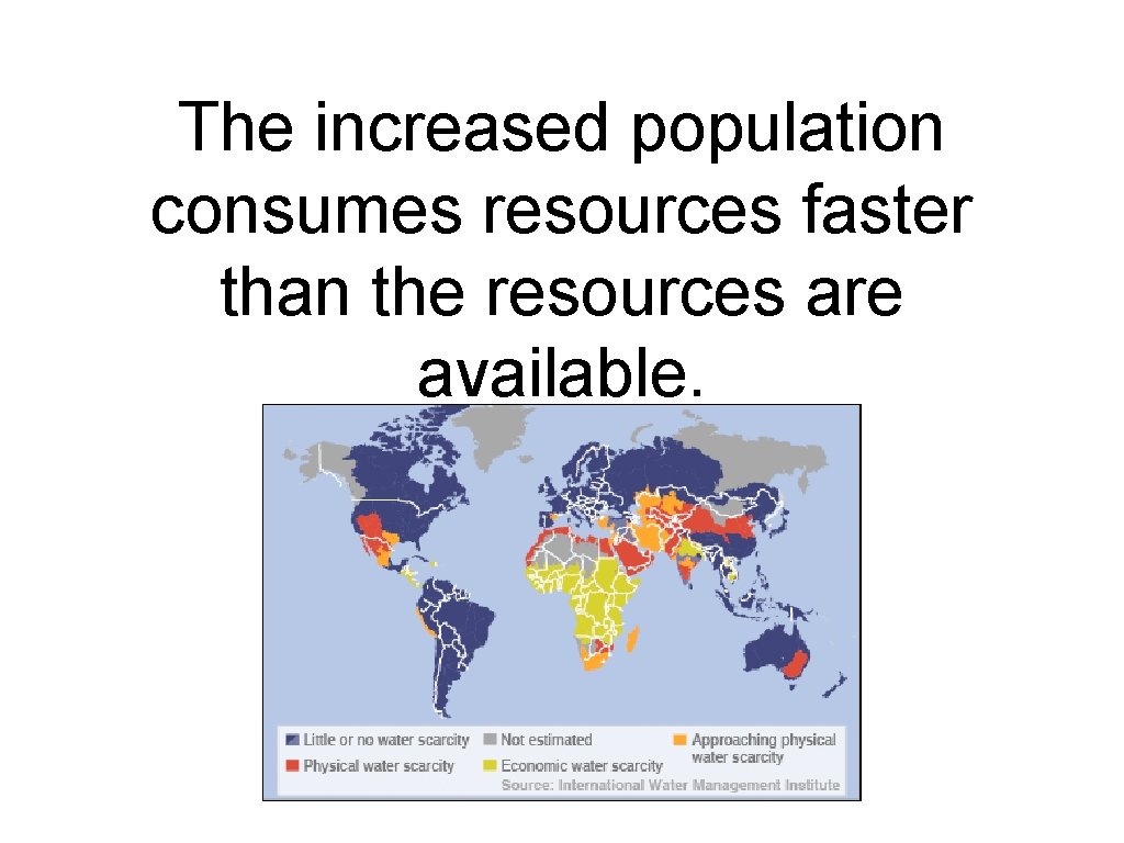 The increased population consumes resources faster than the resources are available. The increased population consumes resources faster than the resources are available.