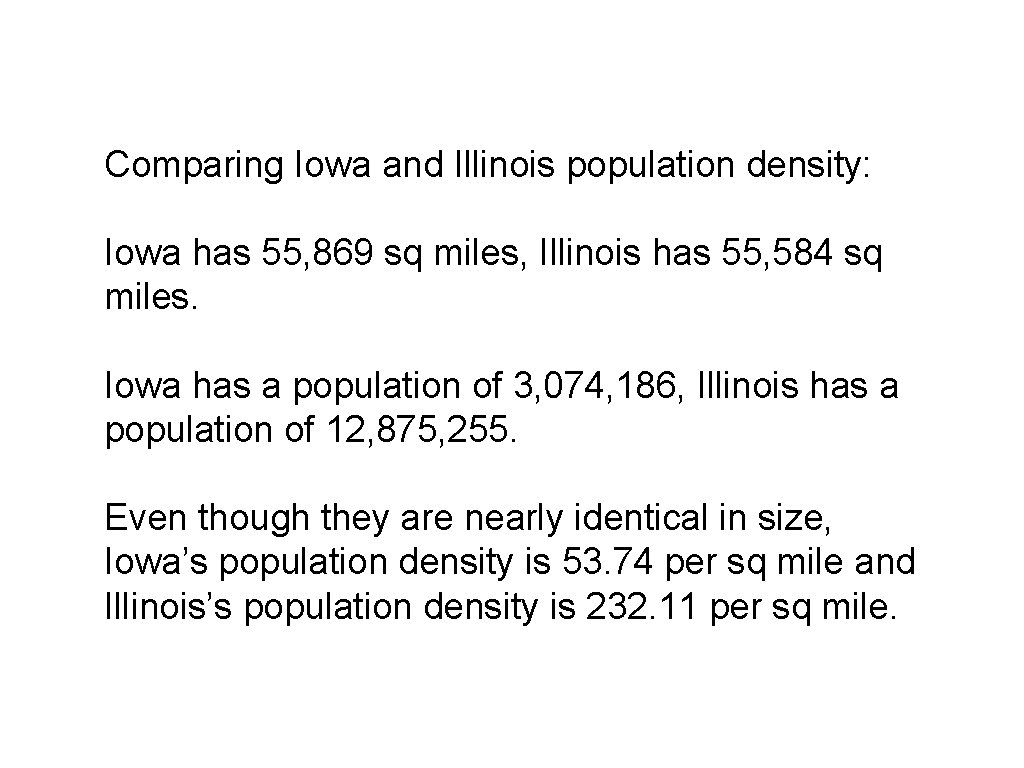 Comparing Iowa and Illinois population density: Iowa has 55, 869 sq miles, Illinois has Comparing Iowa and Illinois population density: Iowa has 55, 869 sq miles, Illinois has