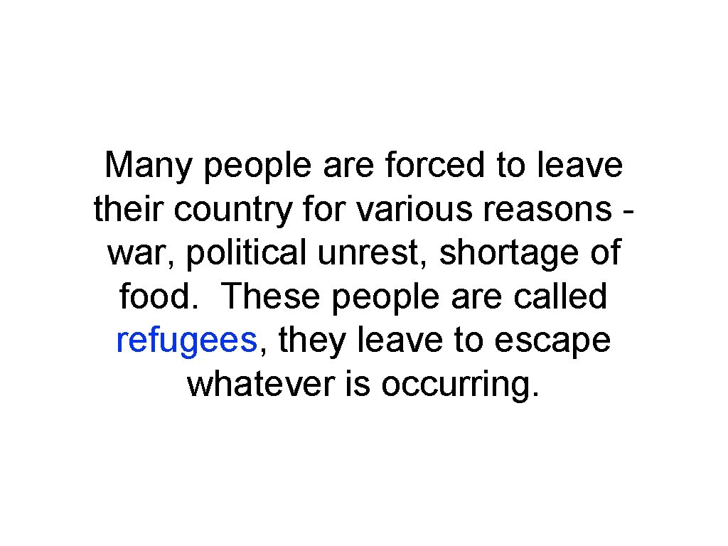 Many people are forced to leave their country for various reasons war, political unrest, Many people are forced to leave their country for various reasons war, political unrest,