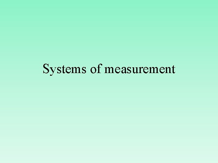 Systems of measurement 
