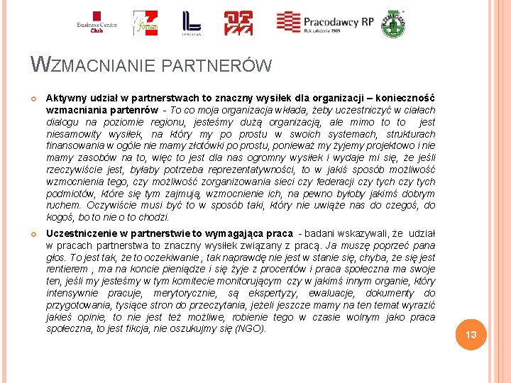 WZMACNIANIE PARTNERÓW Aktywny udział w partnerstwach to znaczny wysiłek dla organizacji – konieczność wzmacniania