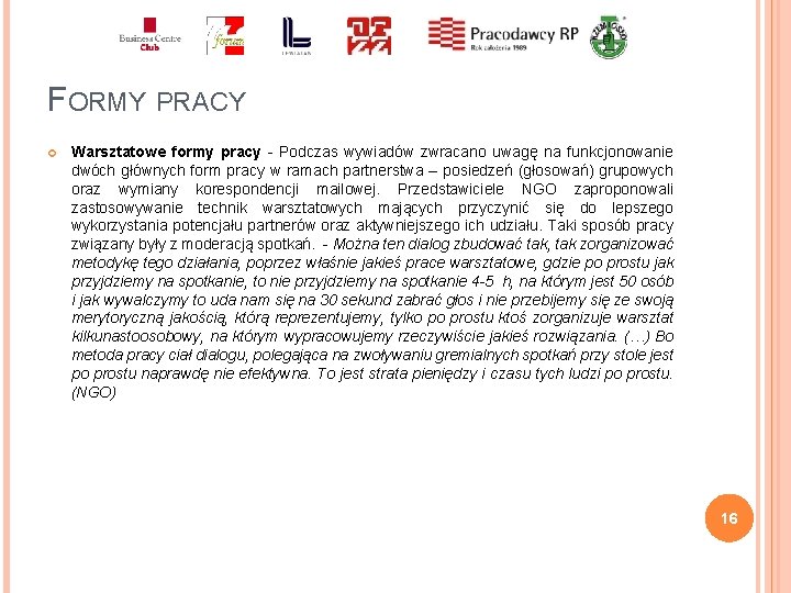 FORMY PRACY Warsztatowe formy pracy - Podczas wywiadów zwracano uwagę na funkcjonowanie dwóch głównych