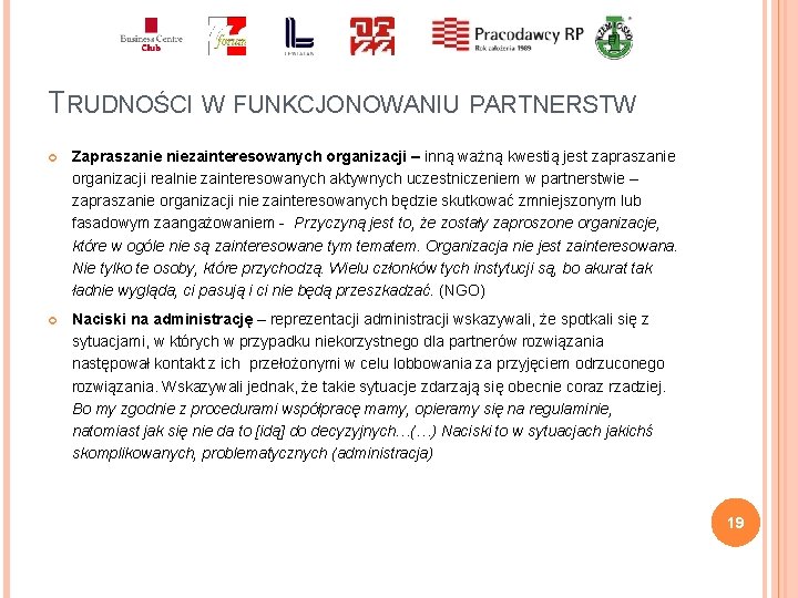 TRUDNOŚCI W FUNKCJONOWANIU PARTNERSTW Zapraszanie niezainteresowanych organizacji – inną ważną kwestią jest zapraszanie organizacji